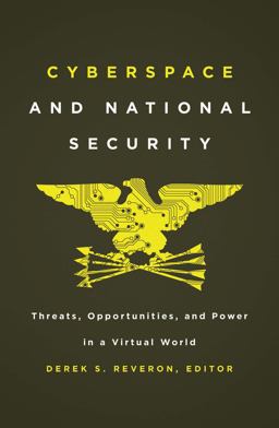 Cyberspace and National Security Threats, Opportunities, and Power in a Virtual World  9781589019188 Front Cover