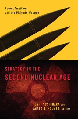Strategy in the Second Nuclear Age Power, Ambition, and the Ultimate Weapon  9781589019287 Front Cover