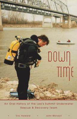 DownTime - An Oral History of the Lee's Summit Underwater Rescue Team