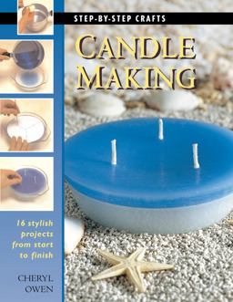 Candle Making 16 Stylish Projects from Start to Finish  9781589230217 Front Cover