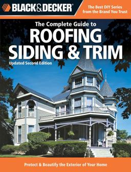 Complete Guide to Roofing Siding and Trim Protect and Beautify the Exterior of Your Home 2nd 9781589234185 Front Cover