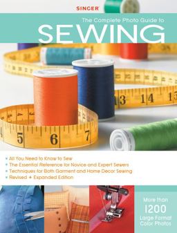Singer Complete Photo Guide to Sewing - Revised + Expanded Edition 1200 Full-Color How-To Photos  9781589234345 Front Cover