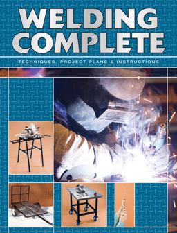 Welding Complete Techniques, Project Plans and Instructions  9781589234550 Front Cover