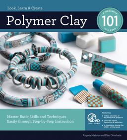 Polymer Clay 101 Master Basic Skills and Techniques Easily Through Step-By-Step Instruction  9781589234703 Front Cover