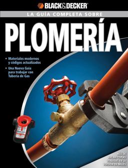 Guia Completa Sobre Plomeria -Materiales Moernos y Codigos Actualizados -Una Nueva Guia para Trabajar con Tuberia de Gas  9781589234864 Front Cover
