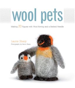 Wool Pets Making 20 Figures with Wool Roving and a Barbed Needle  9781589235250 Front Cover