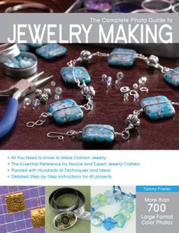Complete Photo Guide to Jewelry Making More Than 700 Large Format Color Photos  9781589235496 Front Cover