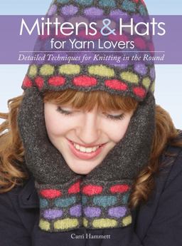Mittens and Hats for Yarn Lovers Detailed Techniques for Knitting in the Round  9781589235755 Front Cover