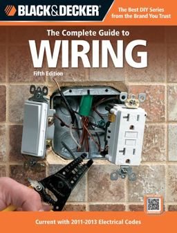 Black &amp; Decker the Complete Guide to Wiring, 5th Edition Current with 2011-2013 Electrical Codes 5th 9781589236011 Front Cover