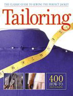Tailoring The Classic Guide to Sewing the Perfect Jacket - 400 How-To Photographs  9781589236097 Front Cover