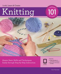 Knitting 101 Master Basic Skills and Techniques Easily Through Step-By-Step Instruction  9781589236462 Front Cover