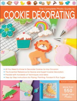 Complete Photo Guide to Cookie Decorating  9781589237483 Front Cover