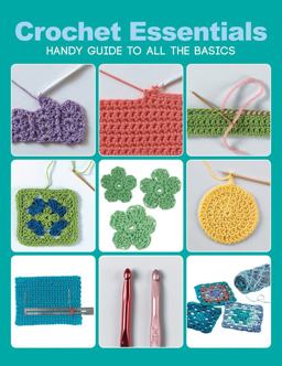 Crochet Essentials Handy Guide to All the Basics  9781589237735 Front Cover
