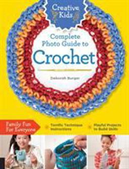 Creative Kids Complete Photo Guide to Crochet  9781589238558 Front Cover