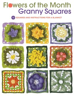 Flowers of the Month Granny Squares 12 Squares and Instructions for a Blanket  9781589238817 Front Cover