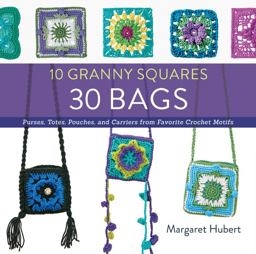 10 Granny Squares 30 Bags Purses, Totes, Pouches, and Carriers from Favorite Crochet Motifs  9781589238947 Front Cover