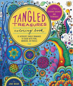 Tangled Treasures Coloring Book 52 Intricate Tangle Drawings to Color with Pens, Markers, or Pencils - Plus: Coloring Schemes and Techniques  9781589238954 Front Cover