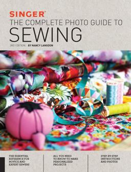 Singer: the Complete Photo Guide to Sewing, 3rd Edition 3rd 9781589238978 Front Cover