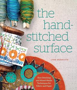Hand-Stitched Surface Slow Stitching and Mixed-Media Techniques for Fabric and Paper  9781589239425 Front Cover