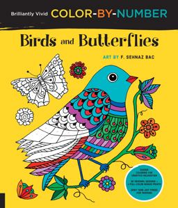 Brilliantly Vivid Color-By-Number: Birds and Butterflies Guided Coloring for Creative Relaxation--30 Original Designs + 4 Full-Color Bonus Prints--Easy Tear-out Pages for Framing  9781589239463 Front Cover