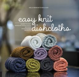 Easy Knit Dishcloths Learn to Knit Stitch by Stitch with Modern Stashbuster Projects  9781589239562 Front Cover