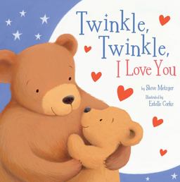 Twinkle, Twinkle, I Love You  9781589254602 Front Cover