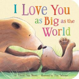 I Love You As Big As the World:  9781589256033 Front Cover