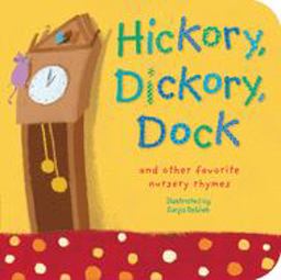 Hickory, Dickory, Dock And Other Favorite Nursery Rhymes  9781589257863 Front Cover