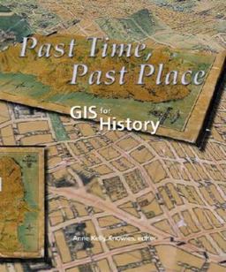 Past Time, Past Place GIS for History  9781589480322 Front Cover
