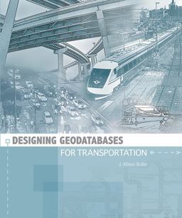 Designing Geodatabases for Transportation  9781589481640 Front Cover