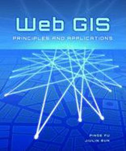 Web GIS Principles and Applications  9781589482456 Front Cover