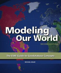 Modeling Our World The ESRI Guide to Geodatabase Concepts 2nd 9781589482784 Front Cover