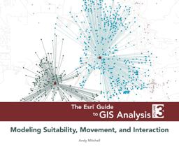 Esri Guide to GIS Analysis, Volume 3 Modeling Suitability, Movement, and Interaction  9781589483057 Front Cover