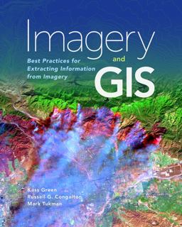 Imagery and Gis: Best Practices for Extracting Information from Imagery  9781589484542 Front Cover
