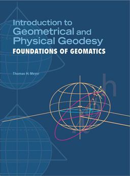 Introduction to Geometrical and Physical Geodesy Foundations of Geomatics  9781589485327 Front Cover