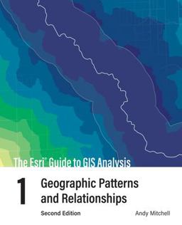 Esri Guide to GIS Analysis, Volume 1 Geographic Patterns and Relationships 2nd 9781589485792 Front Cover