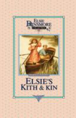 Elsie's Kith and Kin, Book 12 Elsie's Kith and Kin, Book 12