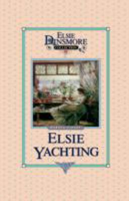 Elsie Yachting with the Raymonds, Book 16 Elsie Yachting with the Raymonds, Book 16
