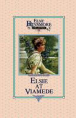 Elsie at Viamede, Book 18 Elsie at Viamede, Book 18