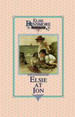 Elsie at Ion, Book 19 Elsie at Ion, Book 19