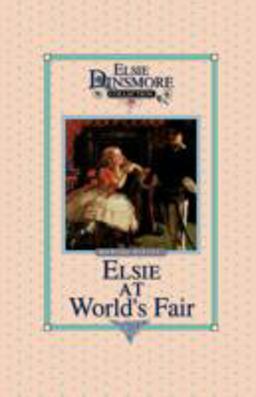 Elsie at the World's Fair, Book 20 Elsie at the World's Fair, Book 20