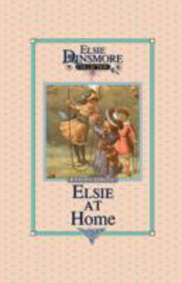 Elsie at Home, Book 22 Elsie at Home, Book 22