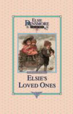 Elsie and Her Loved Ones, Book 27 Elsie and Her Loved Ones, Book 27