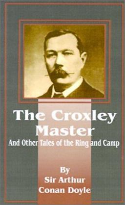 The Croxley Master and Other Tales of the Ring and Camp