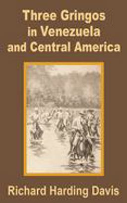Three Gringos in Venezuela and Central America Three Gringos in Venezuela and Central America