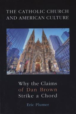 Catholic Church and American Culture Why the Claims of Dan Brown Strike a Chord  9781589661356 Front Cover