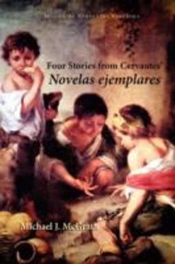 Four Stories from Cervantes' Novelas Ejemplares  9781589770393 Front Cover