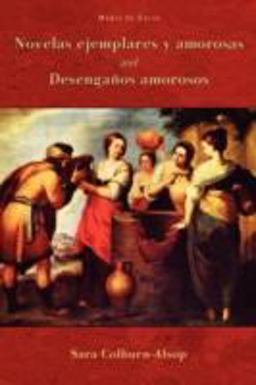 Novelas Ejemplares y Amorosas and Desenganos Amorosos  9781589770577 Front Cover