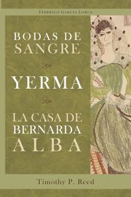Bodas de Sangre, Yerma, la Casa de Bernarda Alba