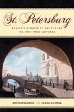 St. Petersburg Russia's Window to the Future--The First Three Centuries  9781589790179 Front Cover